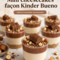 Mini cheesecakes Kinder Bueno décorés de chocolat
