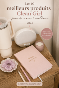 Sélection de produits Clean Girl pour 2024 sur une table blanche