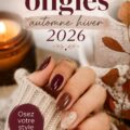 Manucure aux ongles couleurs tendance pour l'automne-hiver 2026, avec des motifs élégants.